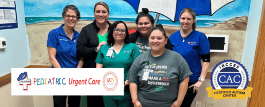 Little Spurs Pediatric Urgent Care Bandera and Westover: First Urgent Care Centers in Texas to Achieve Autism Certification