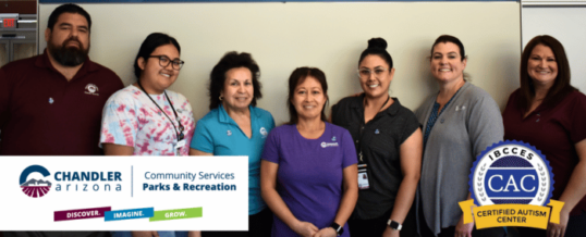 City of Chandler Parks and Recreation Division Earns Certified Autism Center™ Designation, Enhancing Accessibility Offerings