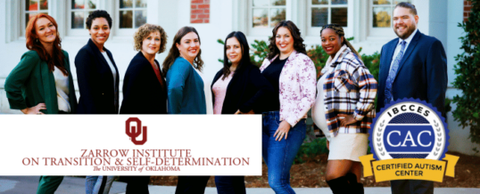 The Zarrow Institute on Transition & Self-Determination at the University of Oklahoma Becomes a Certified Autism Center™