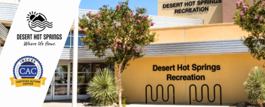 The City of Desert Hot Springs Recreation Center Earns Certified Autism Center™ Designation, Enhances Accessibility for Community