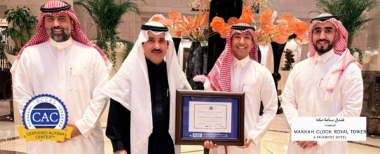 Makkah Clock Royal Tower, A Fairmont Hotel, Renews Its Certified Autism Center™ Designation, Reinforcing Its Commitment to Inclusive Excellence