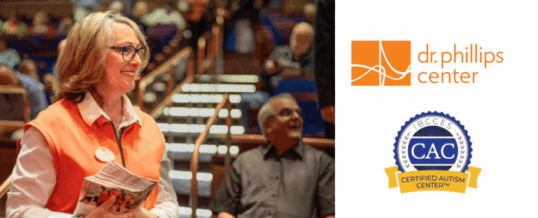 Dr. Phillips Center for the Performing Arts Renews Certified Autism Center™ Designation, Continuing to Raise the Curtain on Inclusive Performing Arts Experiences
